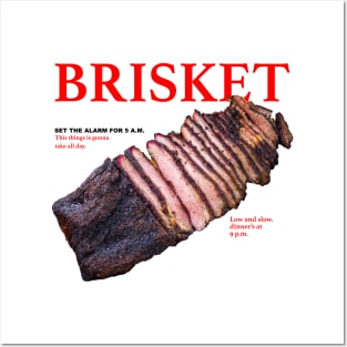 Brisket set the Alarm for 5 a.m. This things is gonna take all day. Posters and Art